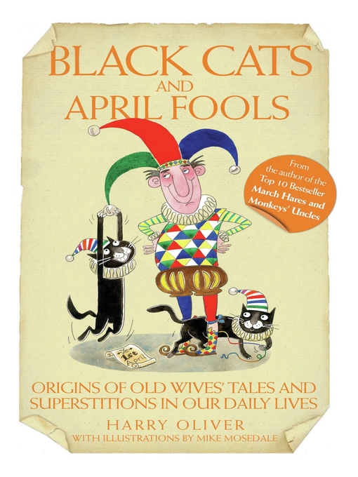 Title details for Black Cats & April Fools--Origins of Old Wives Tales and Superstitions in Our Daily Lives by Harry Oliver - Available